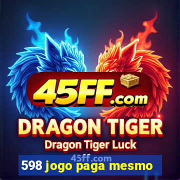 598 jogo paga mesmo